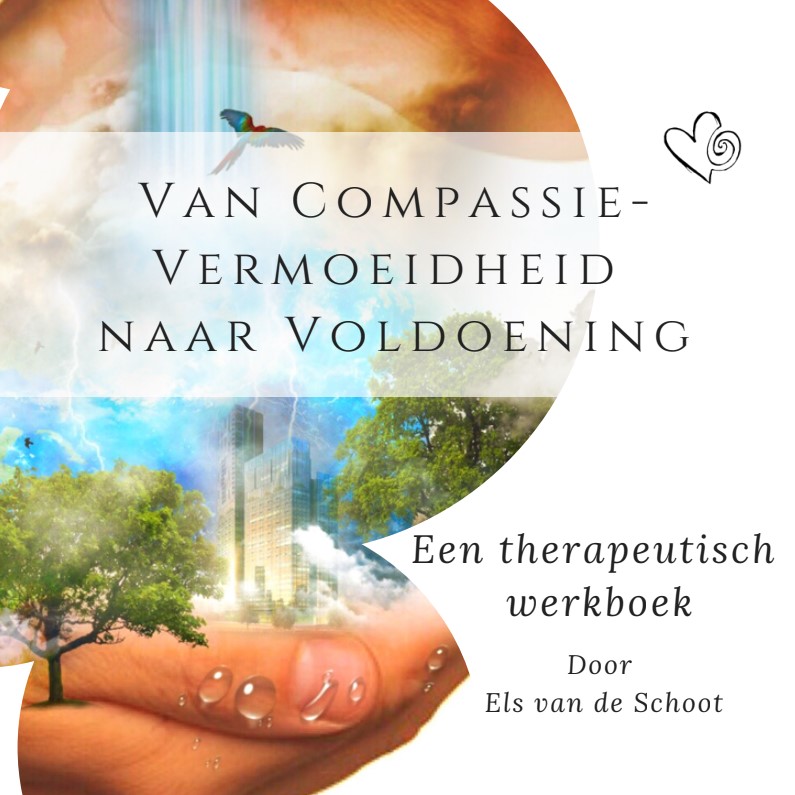van compassie-vermoeidheid naar voldoening, een therapeutisch werkboek voor compassion fatigue